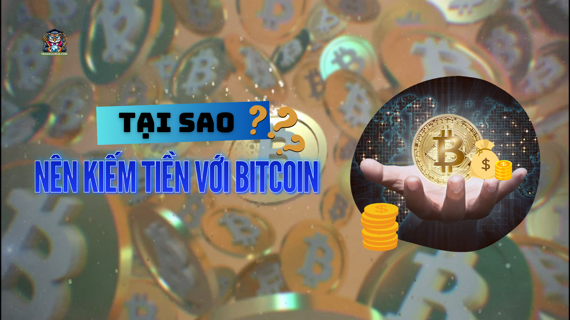 Lý do nên kiếm tiền với Bitcoin